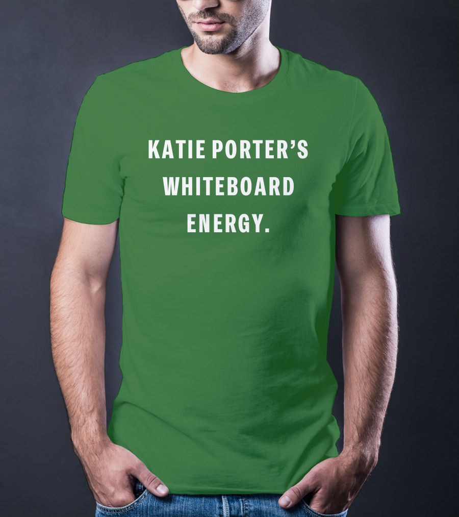 Katie Porter's Whiteboard Energy T-Shirt