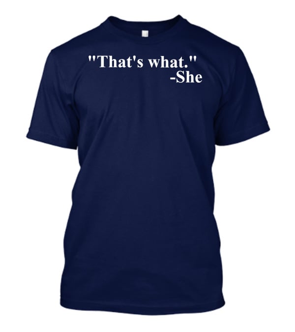 Mike Madrid That's What She T-Shirt