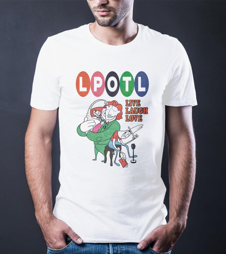 Lpotl Live Laugh Love Last Podcast On The Left Merch T-Shirt
