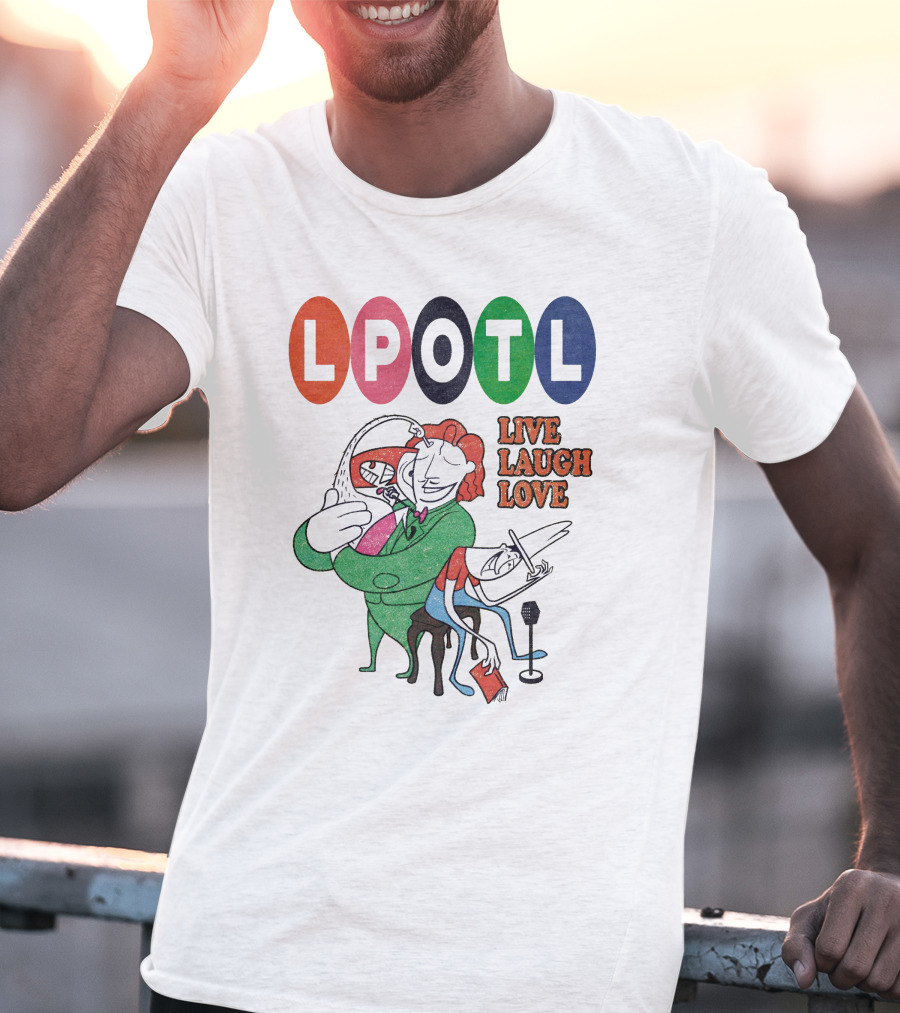 Lpotl Live Laugh Love Last Podcast On The Left Merch T-Shirt