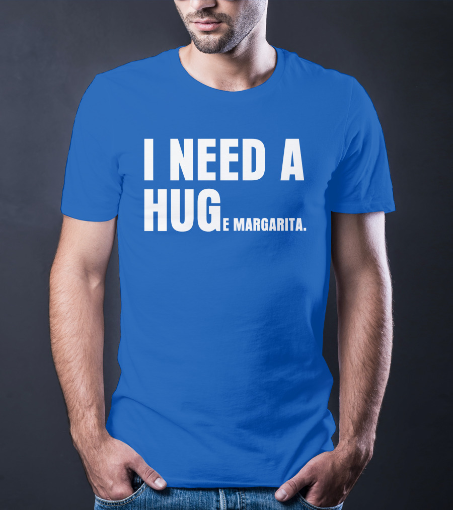I Need A Hug E Margarita Biltmore Heiress T-Shirt