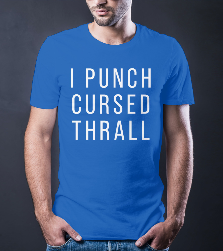 I Punch Cursed Thrall T-Shirt