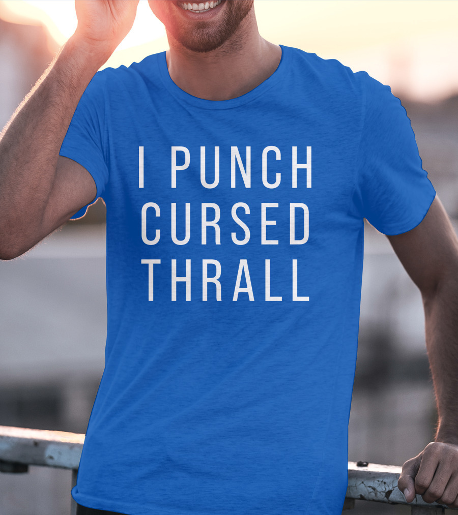 I Punch Cursed Thrall T-Shirt