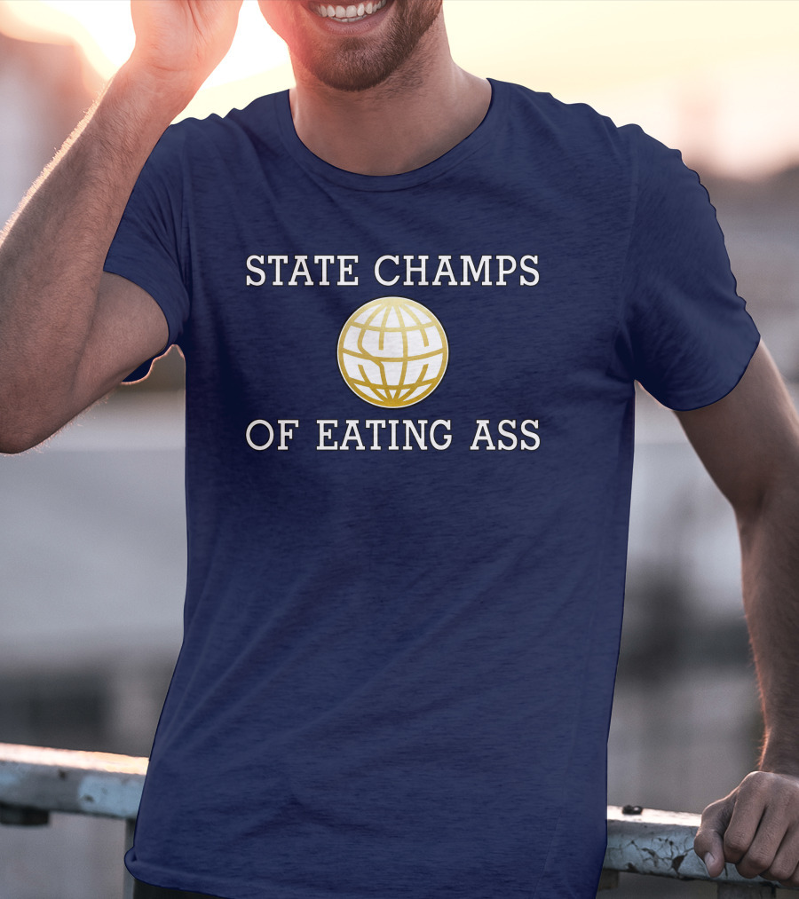 State Champs Eating Ass Champs Gold Globe T-Shirt