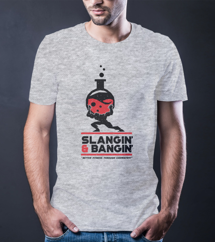 Slangin And Bangin Better Fitness Through Chemistry Weightlifting Flask T-Shirt