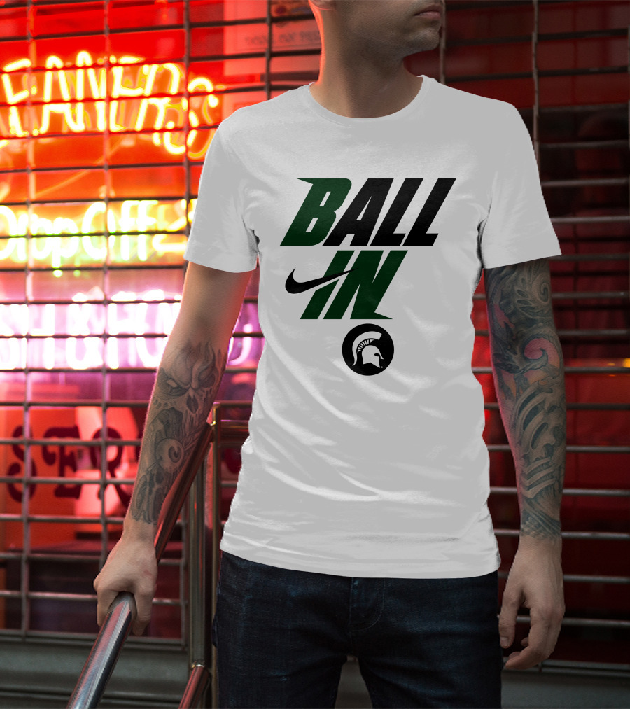 Ball In Michigan State Spartans T-Shirt