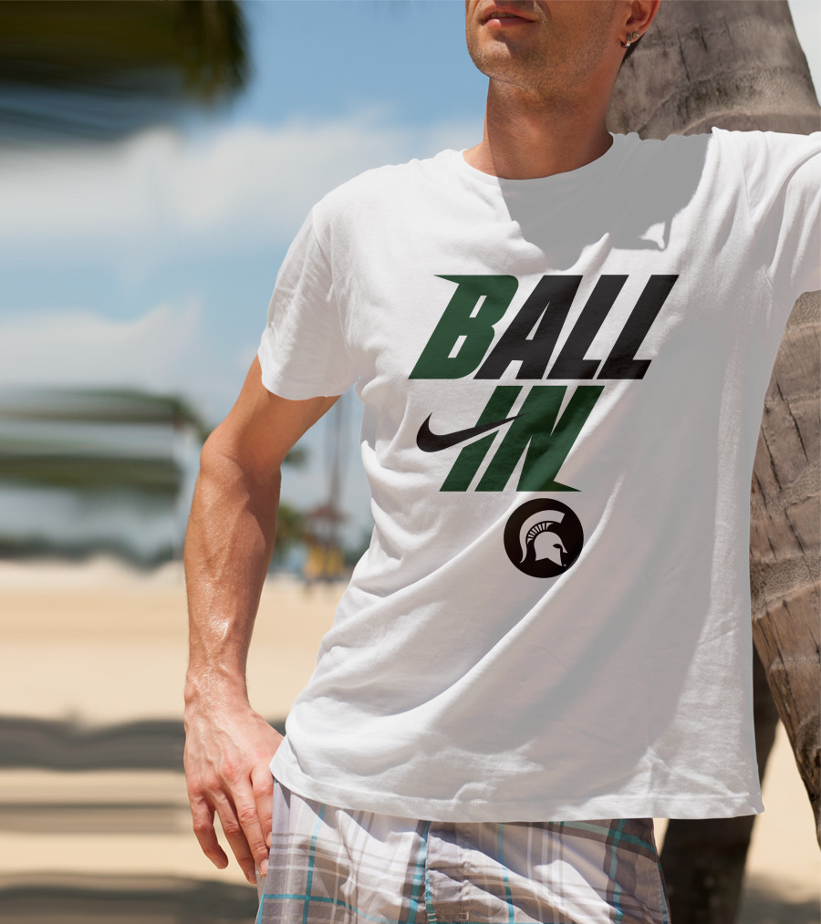 Ball In Michigan State Spartans T-Shirt