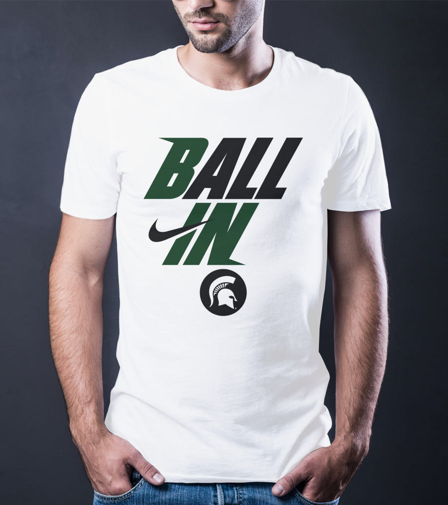 Ball In Michigan State Spartans T-Shirt