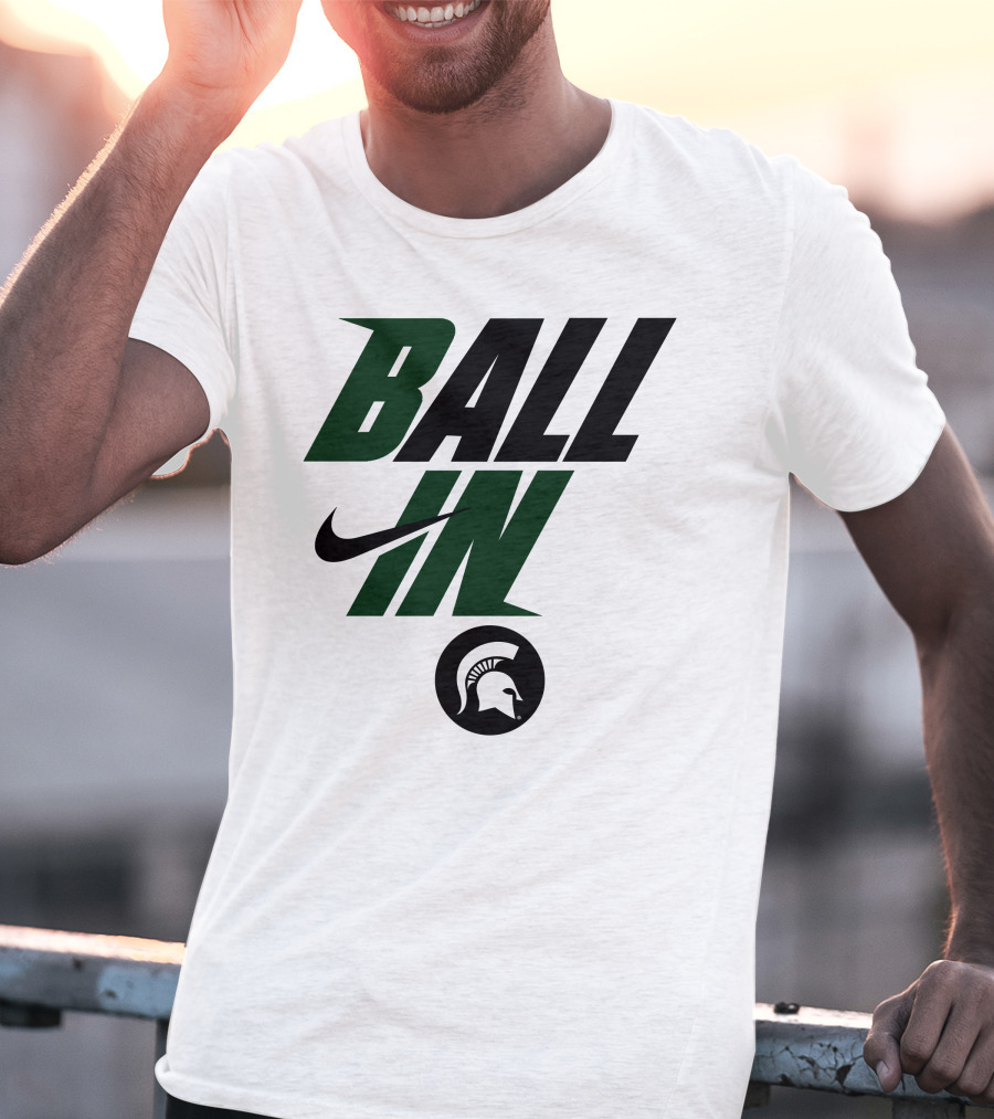 Ball In Michigan State Spartans T-Shirt