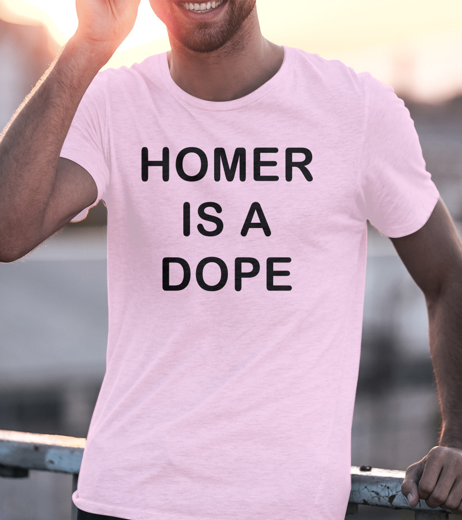 Dedicatedpsycho Homer Is A Dope T-Shirt
