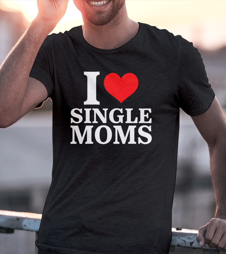 I Love Single Moms Terror Luca Dubs.Co T-Shirt