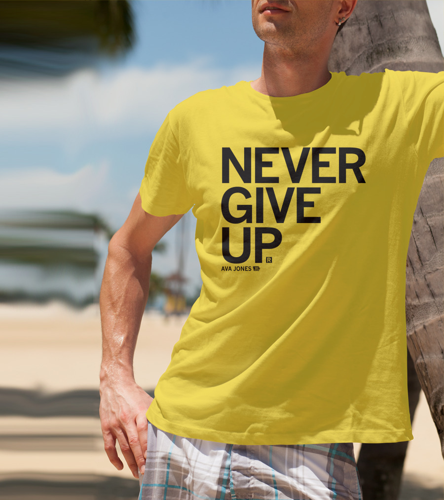 NEVER GIVE UP Ava Jones 13S T-Shirt