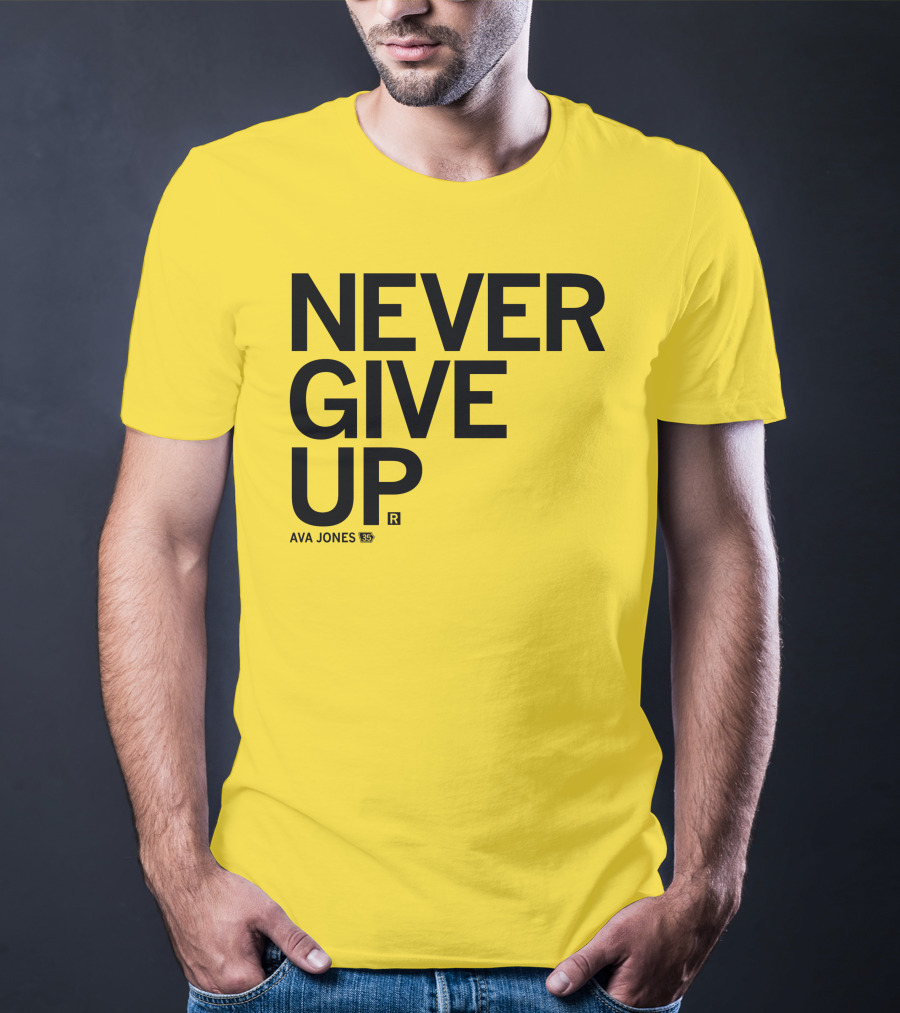 NEVER GIVE UP Ava Jones 13S T-Shirt