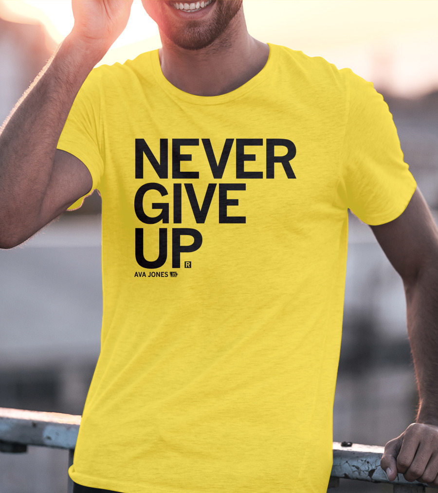 NEVER GIVE UP Ava Jones 13S T-Shirt