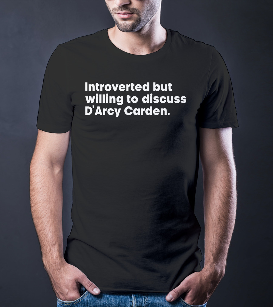 Introverted But Willing To Discuss D'Arcy Carden T-Shirt