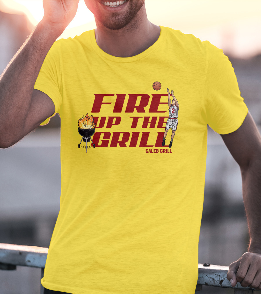 Fire Up The Grill Basketball Caleb Grill Cyclone Fanatic Store T-Shirt