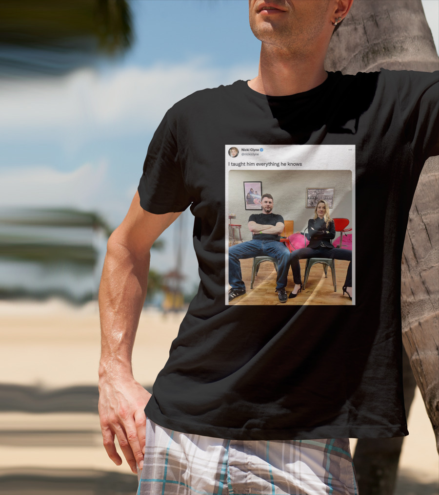 Nicki Clyne I Taught Him Everything He Knows Tweet Image T-Shirt