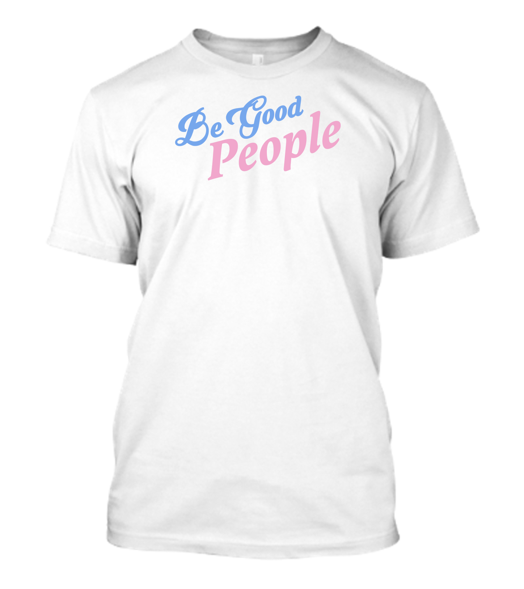 Dead Meat Be Good People Positive Message T-Shirt