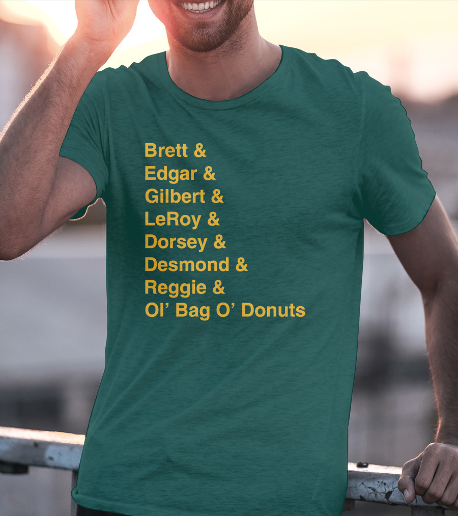Brett Edgar Gilbert LeRoy Dorsey Desmond Reggie Ol’ Bag O’ Donuts Cheeseheadtv 1990'S Squad Names T-Shirt