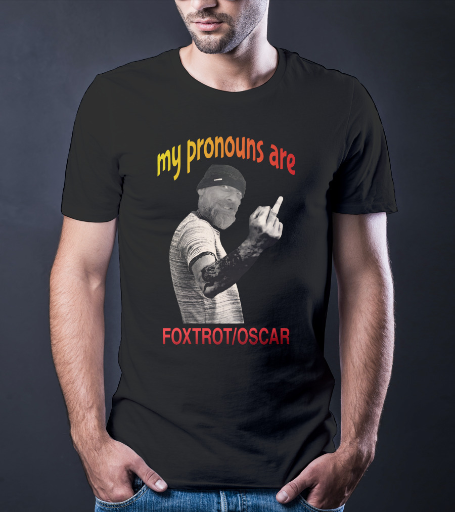 My Pronouns Are Foxtrot Oscar The Dude T-Shirt