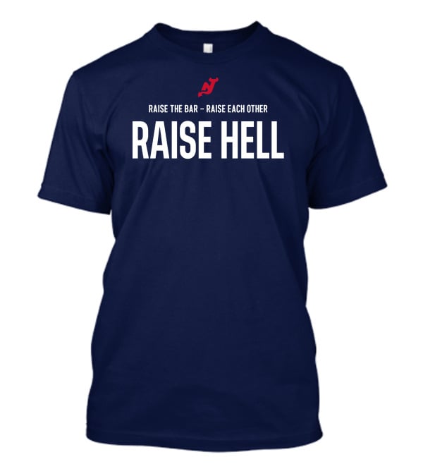 Raise The Bar Raise Each Other Raise Hell New Jersey Devils T-Shirt