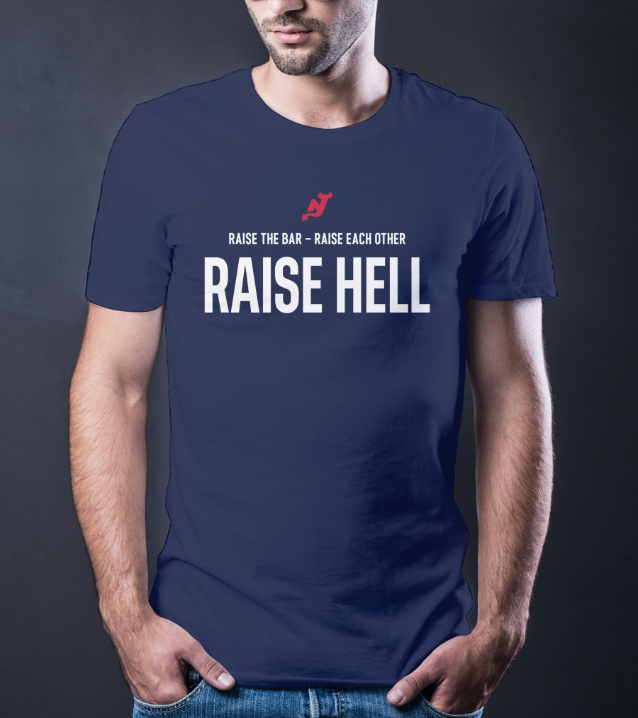 Raise The Bar Raise Each Other Raise Hell New Jersey Devils T-Shirt