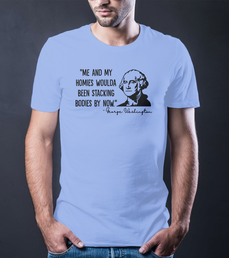 Clown World George Washington Me And My Homies Stacking Bodies T-Shirt