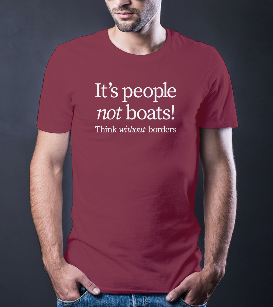 It's People Not Boats Think Without Borders T-Shirt