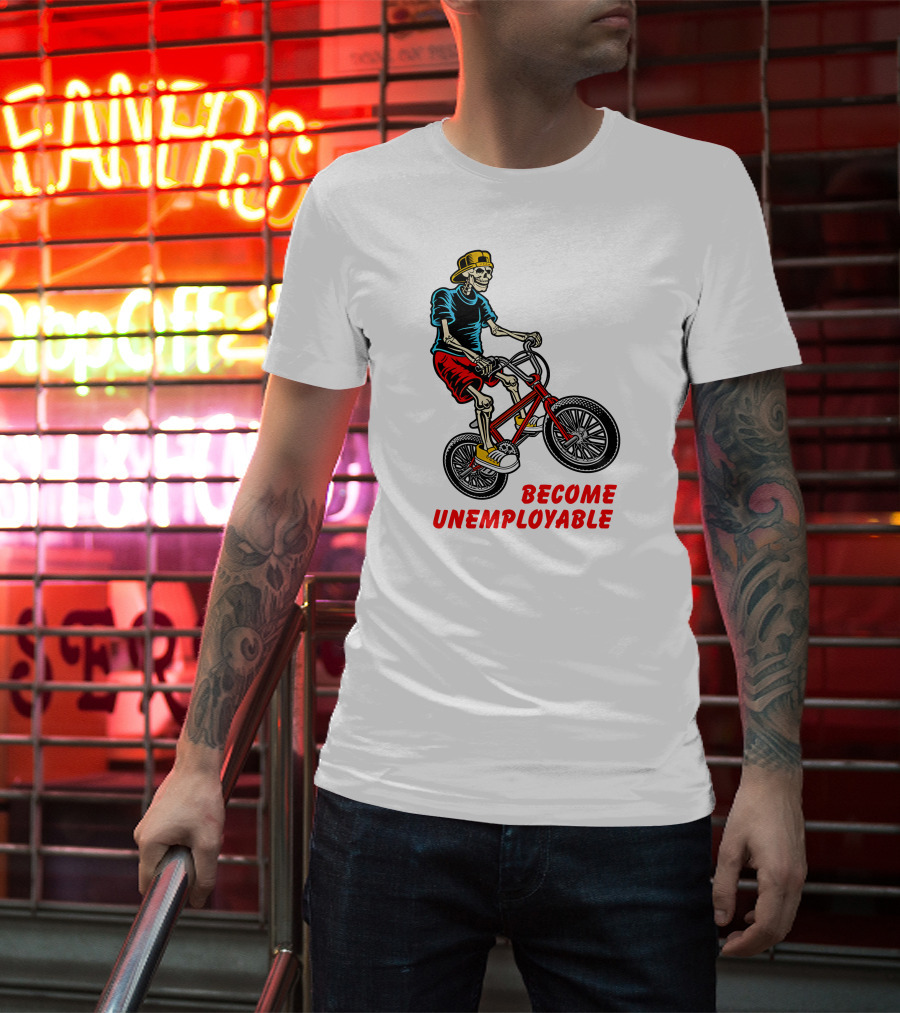 Shithead Steve Merch Skeleton BMX Rider Become Unemployable T-Shirt