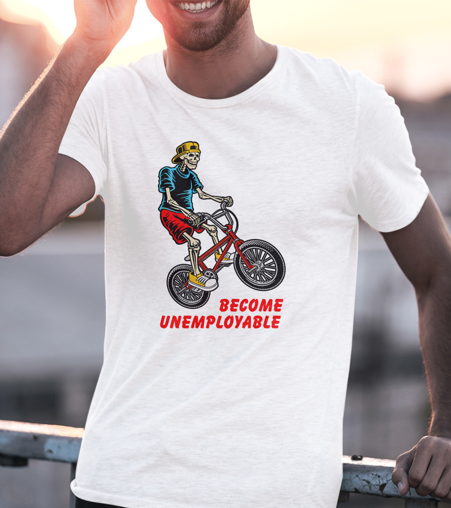 Shithead Steve Merch Skeleton BMX Rider Become Unemployable T-Shirt