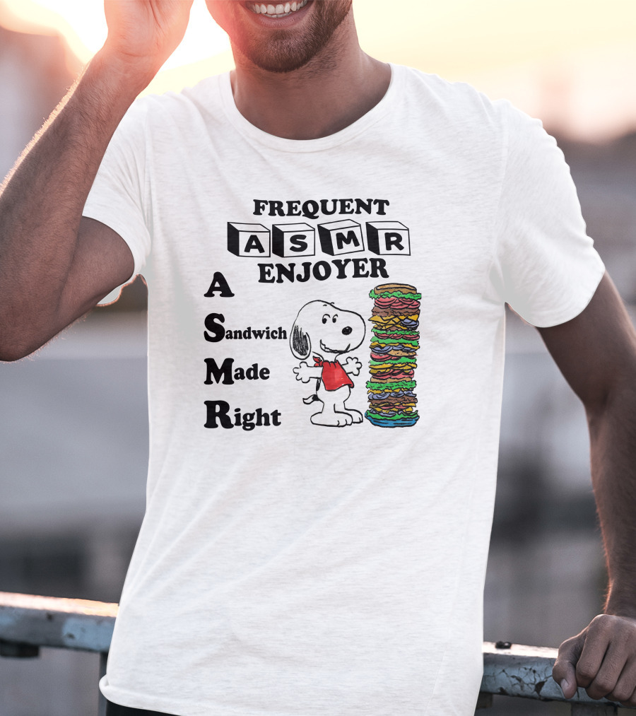 Snoopy Frequent ASMR Enjoyer A Sandwich Made Right T-Shirt