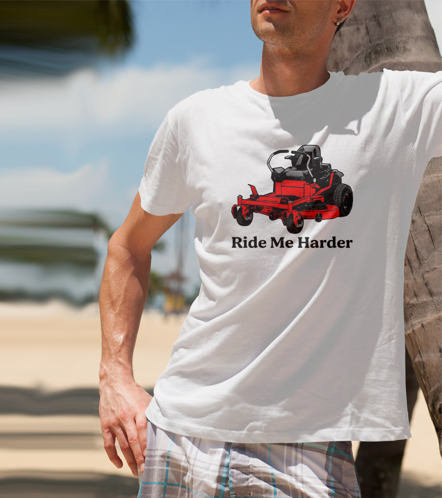 Middle Class Fancy Merch Ride Me Harder Red Lawn Mower T-Shirt