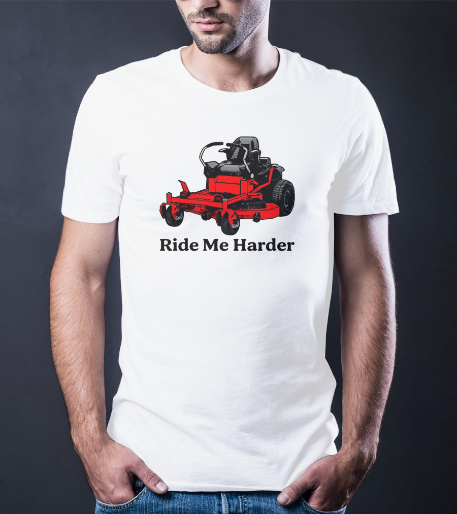 Middle Class Fancy Merch Ride Me Harder Red Lawn Mower T-Shirt