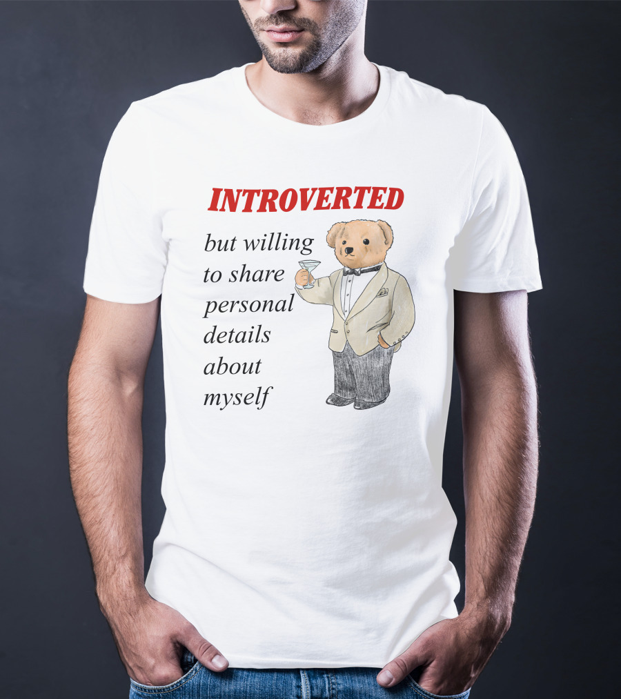 INTROVERTED But Willing To Share Personal Details About Myself Bear With Martini T-Shirt