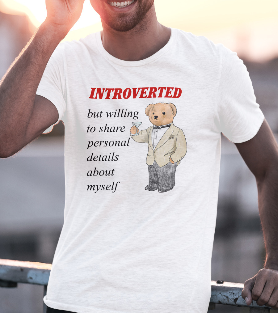 INTROVERTED But Willing To Share Personal Details About Myself Bear With Martini T-Shirt