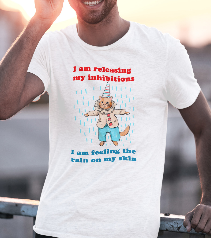 I Am Releasing My Inhibitions I Am Feeling The Rain On My Skin Cat In Clown Costume T-Shirt