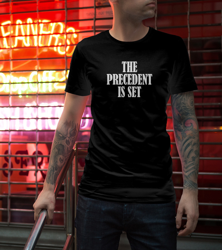 Irish Peach Designs Merch The Precedent Is Set T-Shirt