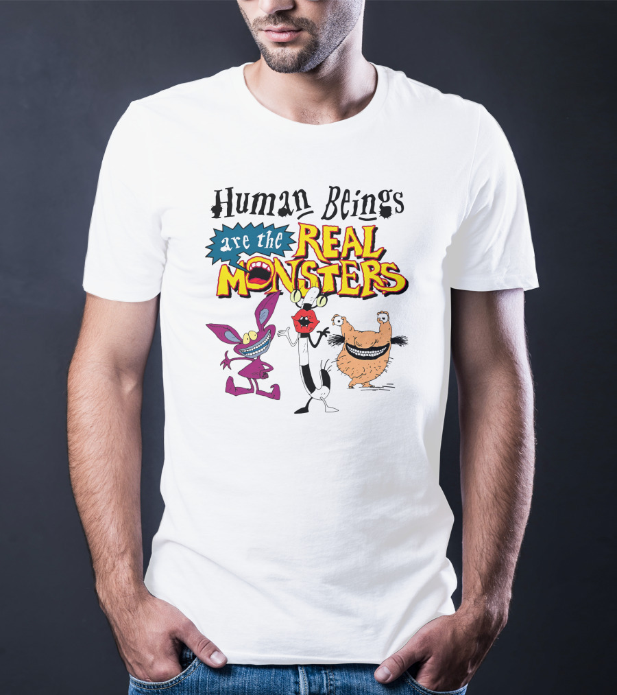 Human Beings Are The Real Monsters Aaahh Real Monsters Characters T-Shirt