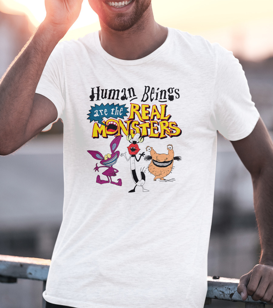 Human Beings Are The Real Monsters Aaahh Real Monsters Characters T-Shirt