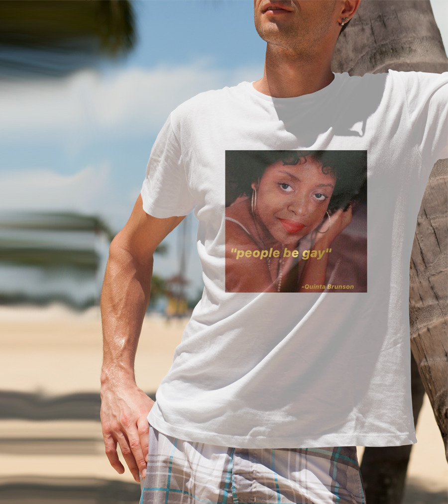 People Be Gay Quinta Brunson T-Shirt