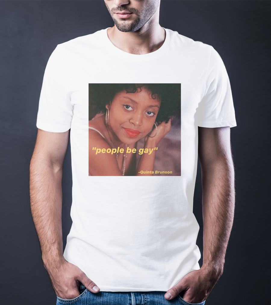 People Be Gay Quinta Brunson T-Shirt