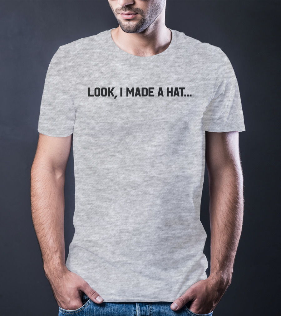 Follow Lin-Manuel Miranda Look I Made A Hat T-Shirt