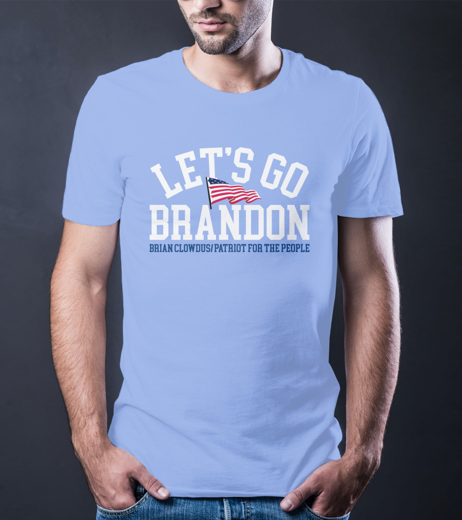 LET'S GO BRANDON Brian Clowdus Patriot For The People USA Flag T-Shirt