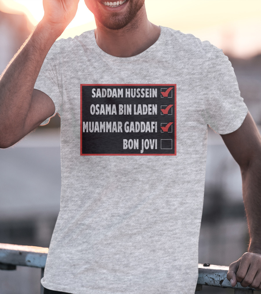 Saddam Hussein Osama Bin Laden Muammar Gaddafi Bon Jovi Checkbox List T-Shirt