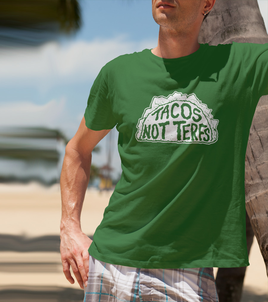 Tacos Not Terfs By Guest Artists Fish Outta Water Films T-Shirt