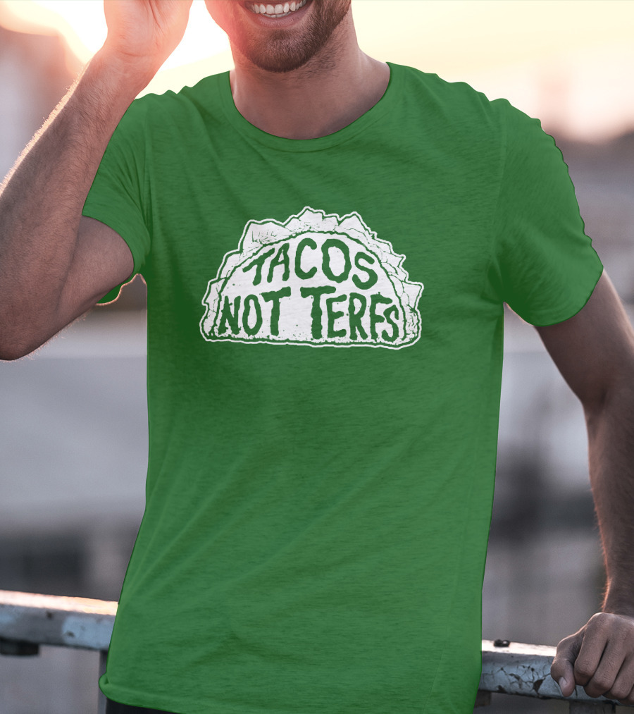 Tacos Not Terfs By Guest Artists Fish Outta Water Films T-Shirt