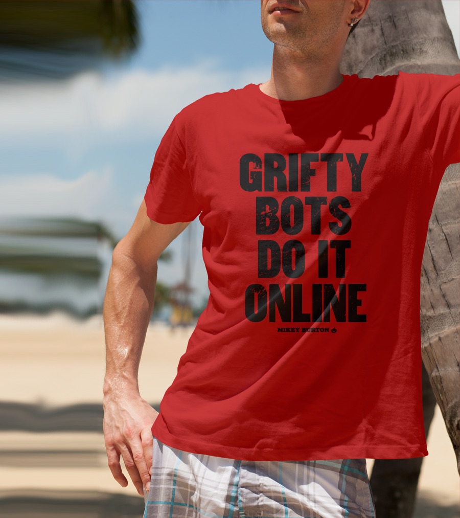 Grifty Bots Do It Online Mikey Burton T-Shirt