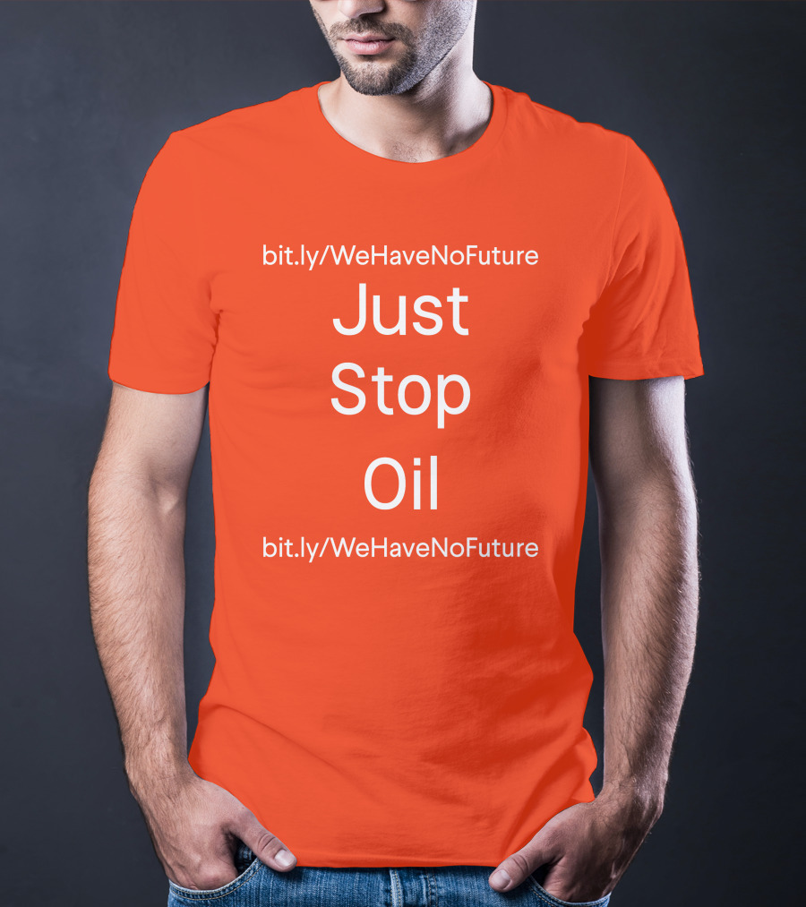 Just Stop Oil Chairman Of Spring Xi Jinping We Have No Future T-Shirt