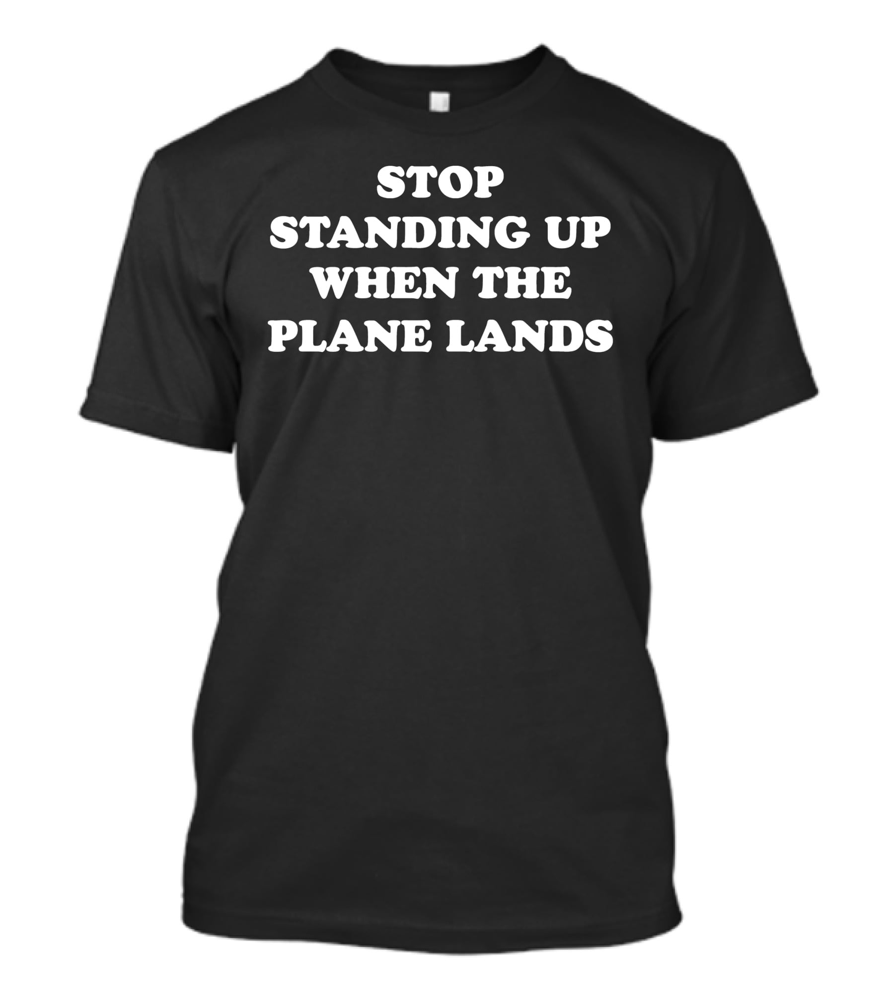 Jeremy Danner Stop Standing Up When The Plane Lands Air Travel Etiquette T-Shirt