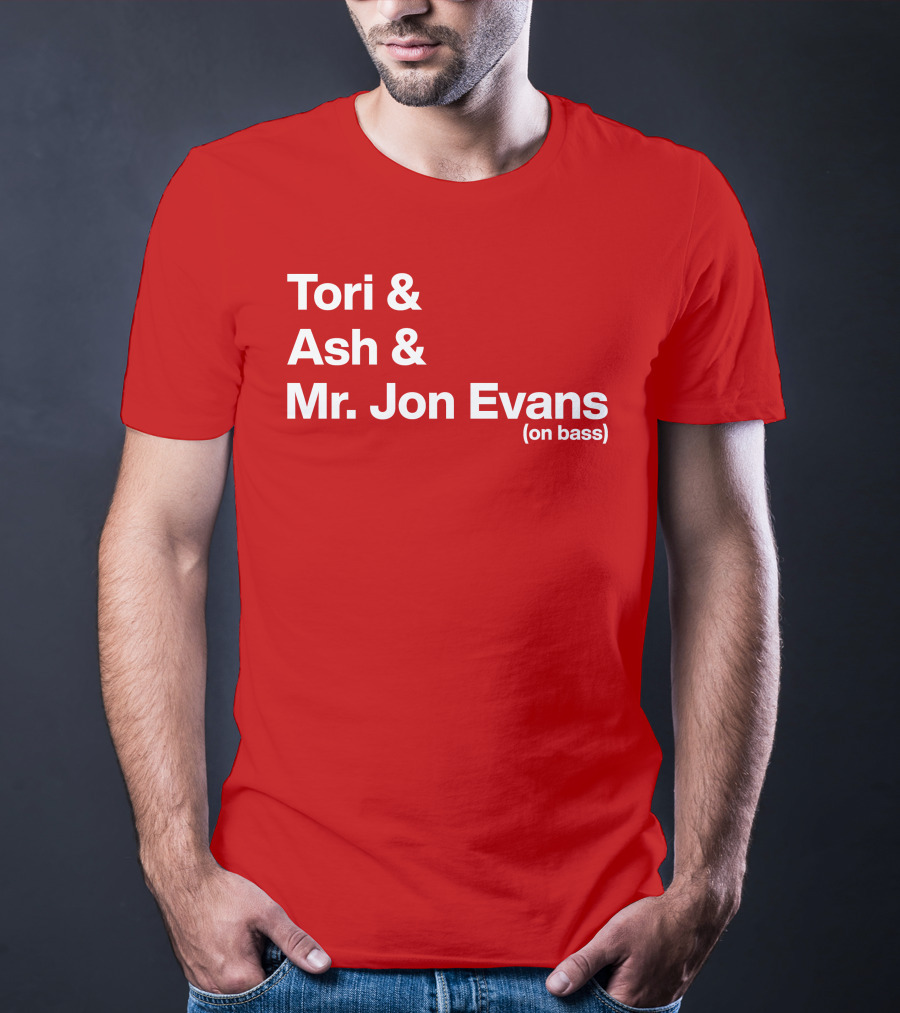 Tori And Ash And Mr. Jon Evans (On Bass) T-Shirt